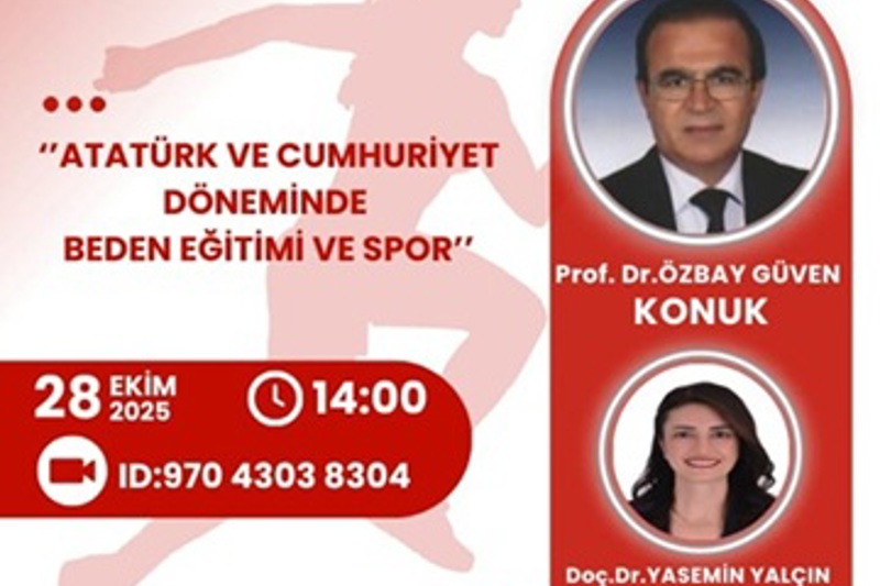Spor Bilimlerinden ''Atatürk ve Cumhuriyet Döneminde Beden Eğitimi ve Spor '' Konulu Webinar